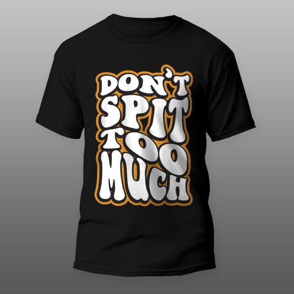 Dont spit too much | muška i ženska (bela, crna, siva) - Image 2
