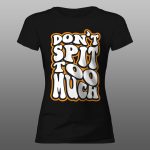 Dont spit too much | muška i ženska (bela, crna, siva) - Image 4
